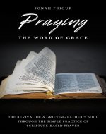 Praying the Word of Grace: The Revival of a Grieving...
