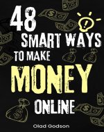 48 smart ways to make money online: Strategies to Generate...