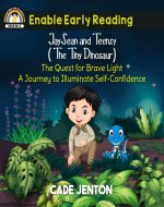 JaySean and Teensy (The Tiny Dinosaur): The Quest For Brave Light. A Journey To Illuminate Self-Confidence. - Book Cover