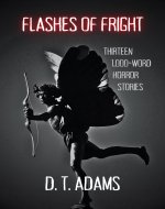 Flashes of Fright: Thirteen 1,000-Word Horror Stories