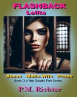 Flashback: Lolita: (Abuse, Mafia Wife, Prison) (Deadly Fun Series Book…