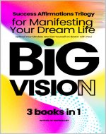 Success Affirmations Trilogy for Manifesting Your Dream Life: Uplevel Your...
